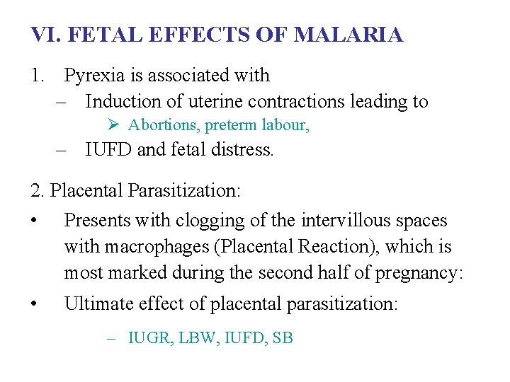 VI. FETAL EFFECTS OF MALARIA 1. Pyrexia is associated with – Induction of uterine