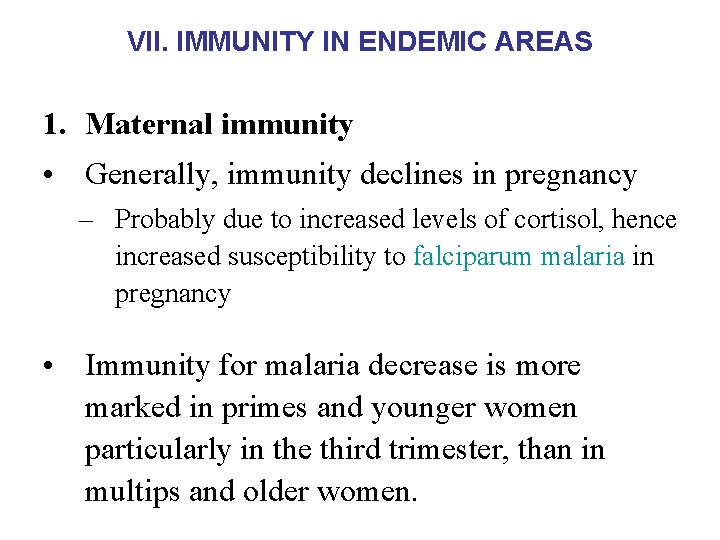 VII. IMMUNITY IN ENDEMIC AREAS 1. Maternal immunity • Generally, immunity declines in pregnancy