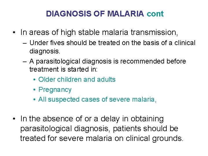 DIAGNOSIS OF MALARIA cont • In areas of high stable malaria transmission, – Under