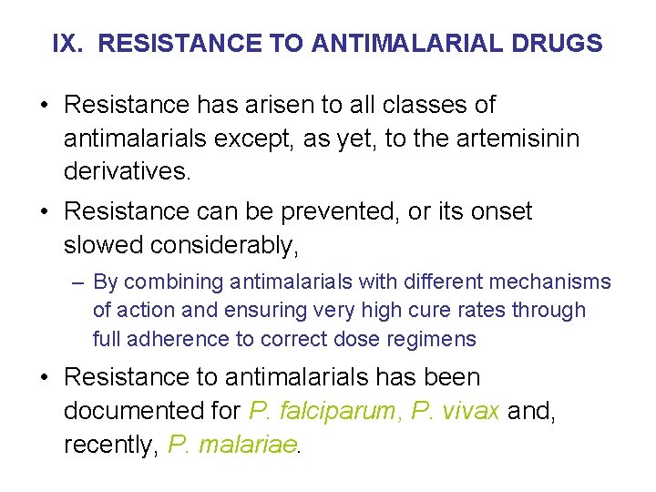 IX. RESISTANCE TO ANTIMALARIAL DRUGS • Resistance has arisen to all classes of antimalarials