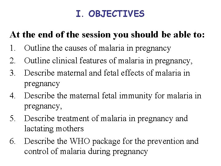 I. OBJECTIVES At the end of the session you should be able to: 1.