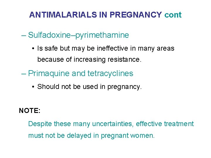 ANTIMALARIALS IN PREGNANCY cont – Sulfadoxine–pyrimethamine • Is safe but may be ineffective in