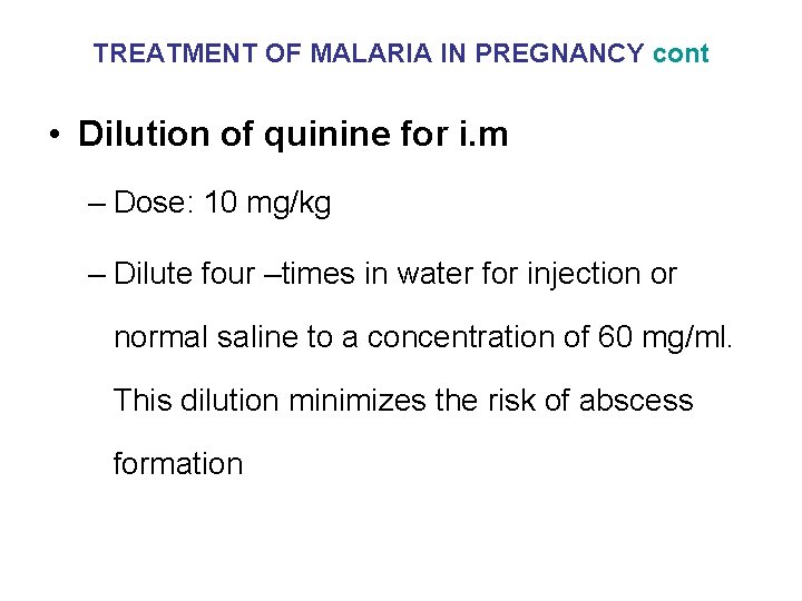 TREATMENT OF MALARIA IN PREGNANCY cont • Dilution of quinine for i. m –