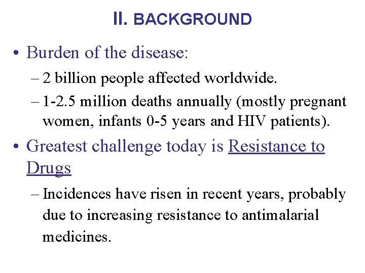 II. BACKGROUND • Burden of the disease: – 2 billion people affected worldwide. –