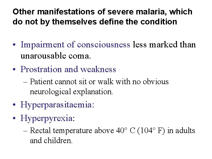 Other manifestations of severe malaria, which do not by themselves define the condition •