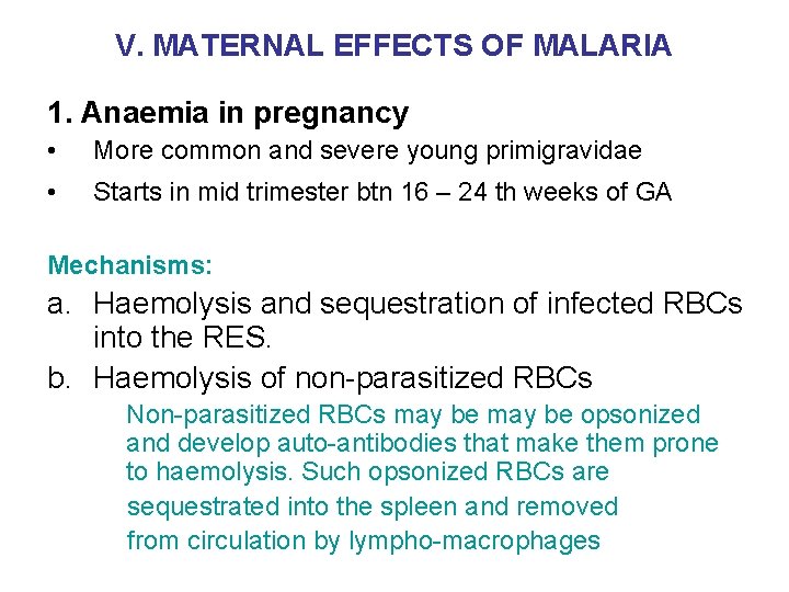 V. MATERNAL EFFECTS OF MALARIA 1. Anaemia in pregnancy • More common and severe