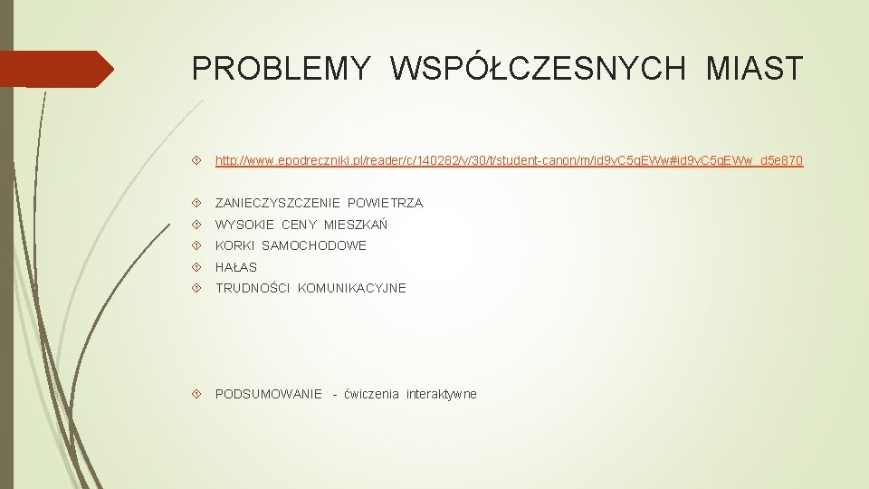 PROBLEMY WSPÓŁCZESNYCH MIAST http: //www. epodreczniki. pl/reader/c/140282/v/30/t/student-canon/m/id 9 v. C 5 q. EWw#id 9