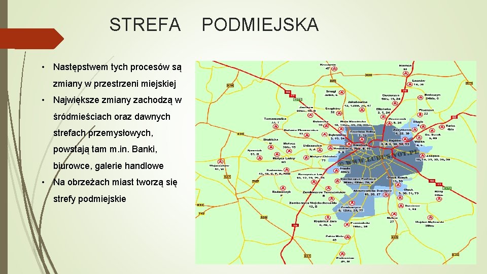STREFA PODMIEJSKA • Następstwem tych procesów są zmiany w przestrzeni miejskiej • Największe zmiany