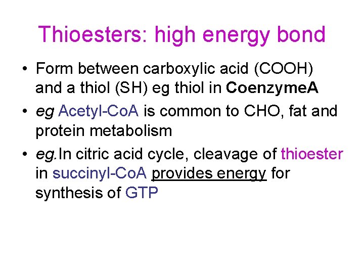 Thioesters: high energy bond • Form between carboxylic acid (COOH) and a thiol (SH)