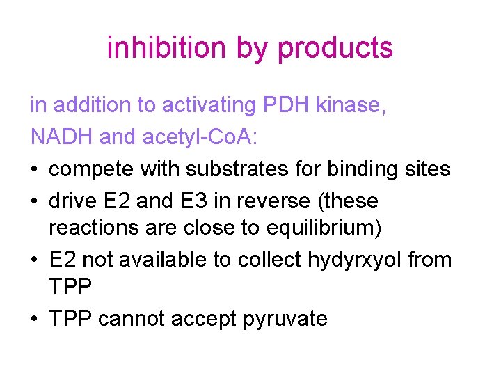 inhibition by products in addition to activating PDH kinase, NADH and acetyl-Co. A: •