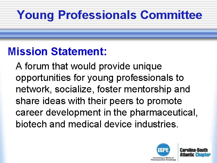 Young Professionals Committee Mission Statement: A forum that would provide unique opportunities for young Young Professionals Committee Mission Statement: A forum that would provide unique opportunities for young
