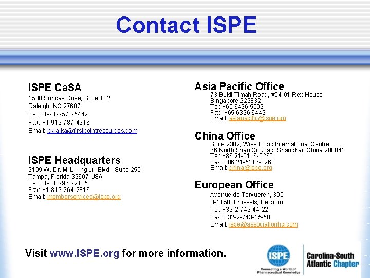 Contact ISPE Ca. SA 1500 Sunday Drive, Suite 102 Raleigh, NC 27607 Tel: +1 Contact ISPE Ca. SA 1500 Sunday Drive, Suite 102 Raleigh, NC 27607 Tel: +1