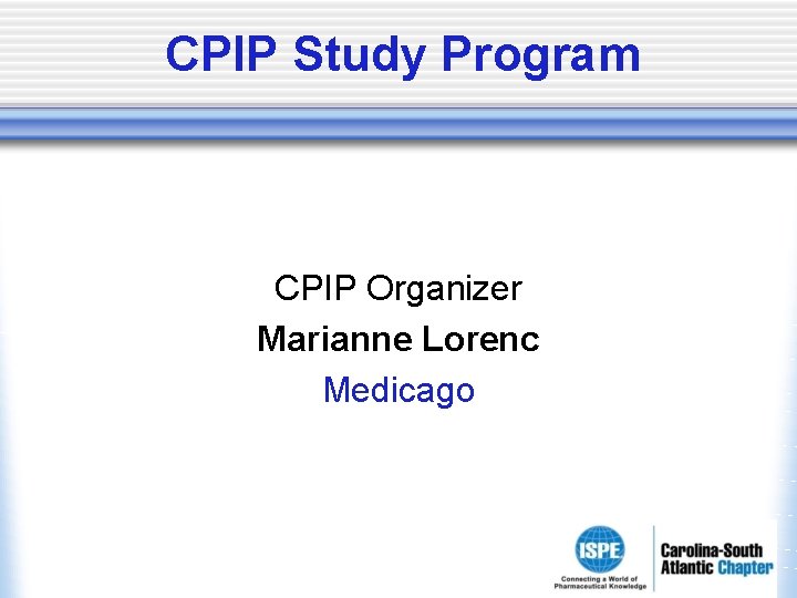 CPIP Study Program CPIP Organizer Marianne Lorenc Medicago CPIP Study Program CPIP Organizer Marianne Lorenc Medicago