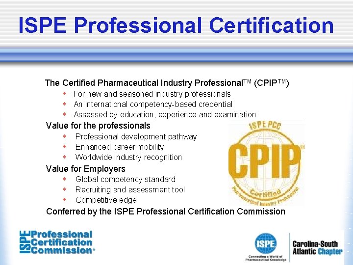 ISPE Professional Certification The Certified Pharmaceutical Industry Professional. TM (CPIPTM) w For new and ISPE Professional Certification The Certified Pharmaceutical Industry Professional. TM (CPIPTM) w For new and