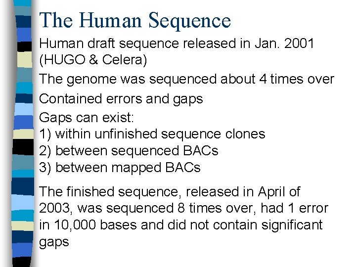 The Human Sequence Human draft sequence released in Jan. 2001 (HUGO & Celera) The
