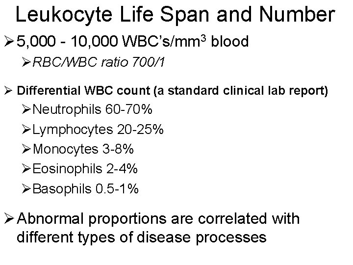 Leukocyte Life Span and Number Ø 5, 000 - 10, 000 WBC’s/mm 3 blood