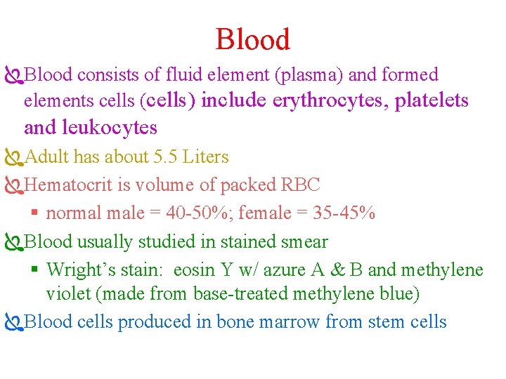 Blood ÏBlood consists of fluid element (plasma) and formed elements cells (cells) include erythrocytes,