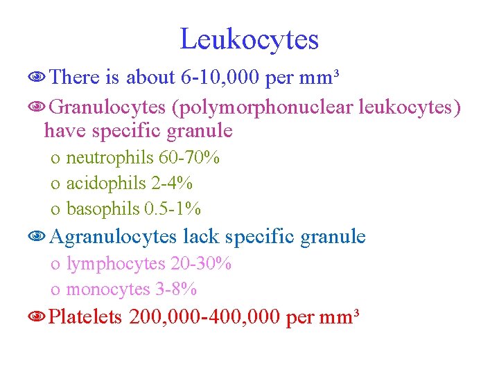 Leukocytes NThere is about 6 -10, 000 per mm³ NGranulocytes (polymorphonuclear leukocytes) have specific