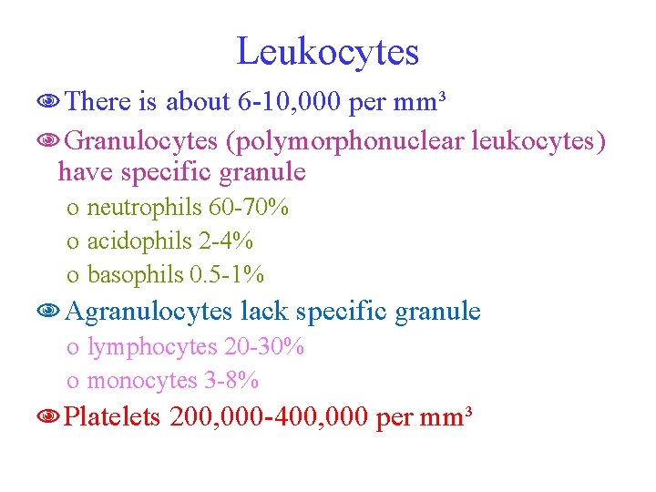 Leukocytes NThere is about 6 -10, 000 per mm³ NGranulocytes (polymorphonuclear leukocytes) have specific