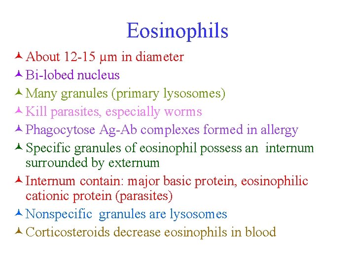 Eosinophils © About 12 -15 µm in diameter © Bi-lobed nucleus © Many granules