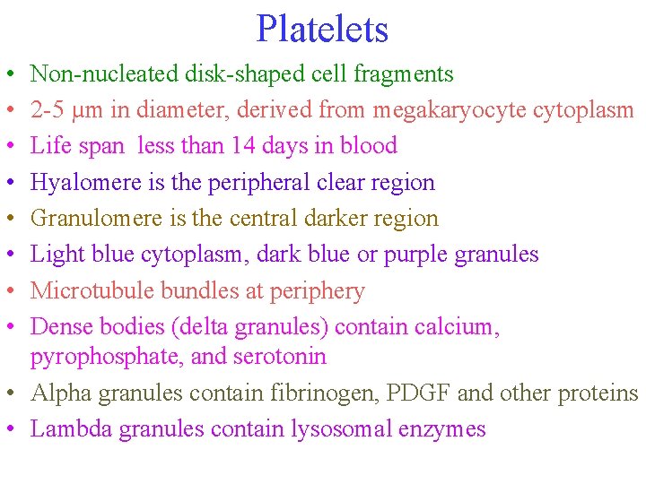 Platelets • • Non-nucleated disk-shaped cell fragments 2 -5 µm in diameter, derived from