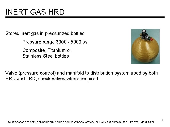 INERT GAS HRD Stored inert gas in pressurized bottles Pressure range 3000 - 5000