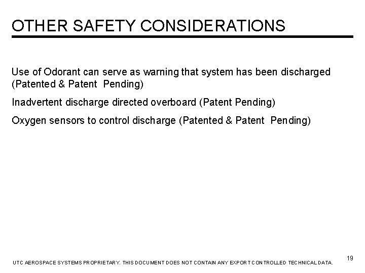 OTHER SAFETY CONSIDERATIONS Use of Odorant can serve as warning that system has been