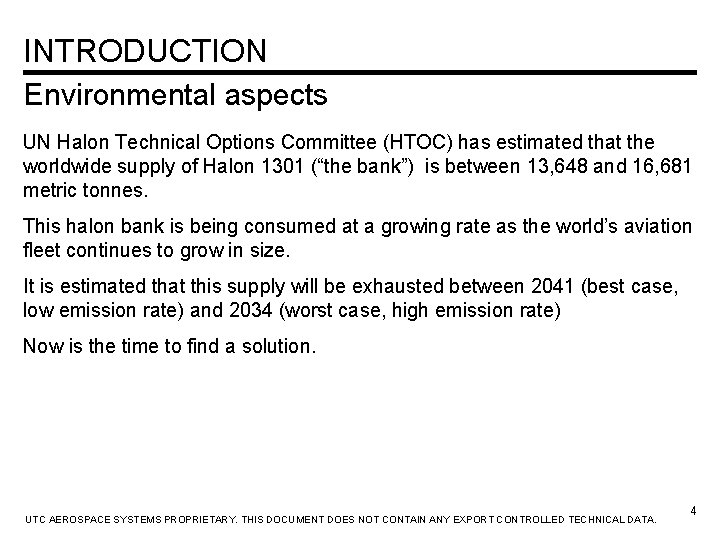 INTRODUCTION Environmental aspects UN Halon Technical Options Committee (HTOC) has estimated that the worldwide