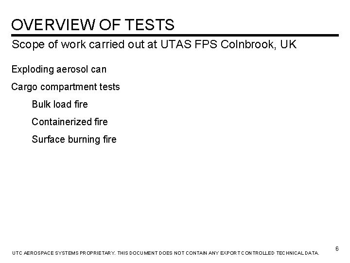 OVERVIEW OF TESTS Scope of work carried out at UTAS FPS Colnbrook, UK Exploding