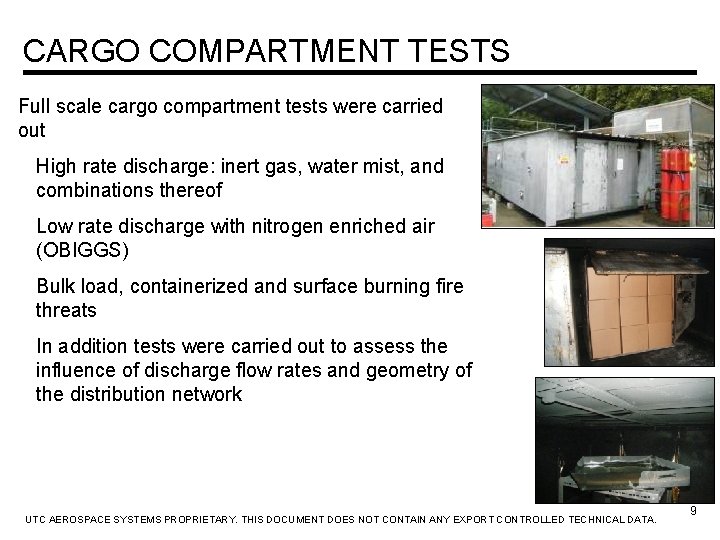 CARGO COMPARTMENT TESTS Full scale cargo compartment tests were carried out High rate discharge: