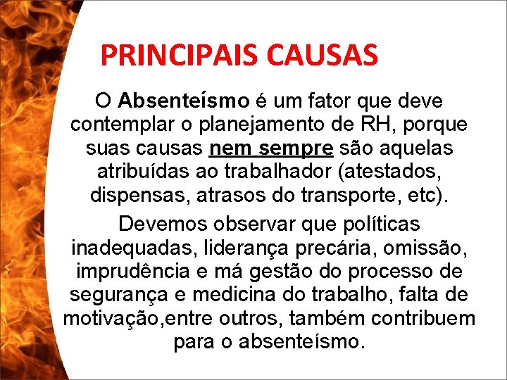 PRINCIPAIS CAUSAS O Absenteísmo é um fator que deve contemplar o planejamento de RH,