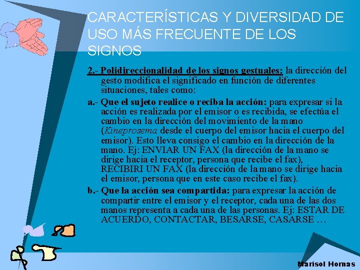 CARACTERÍSTICAS Y DIVERSIDAD DE USO MÁS FRECUENTE DE LOS SIGNOS 2. - Polidireccionalidad de