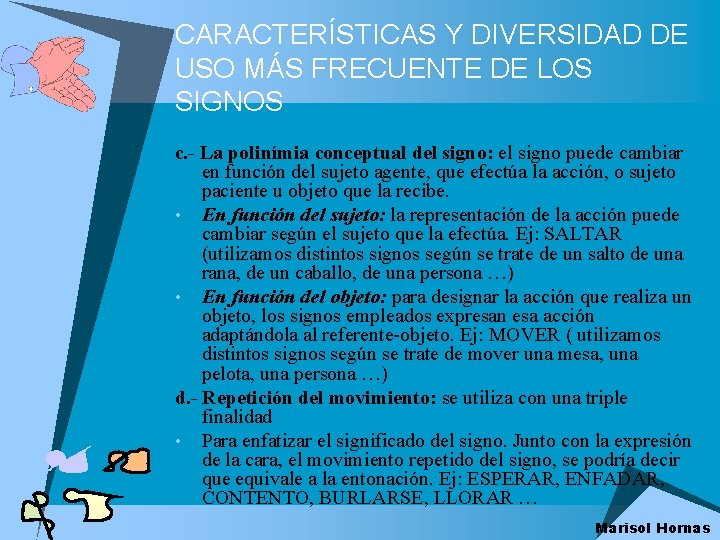 CARACTERÍSTICAS Y DIVERSIDAD DE USO MÁS FRECUENTE DE LOS SIGNOS c. - La polinímia