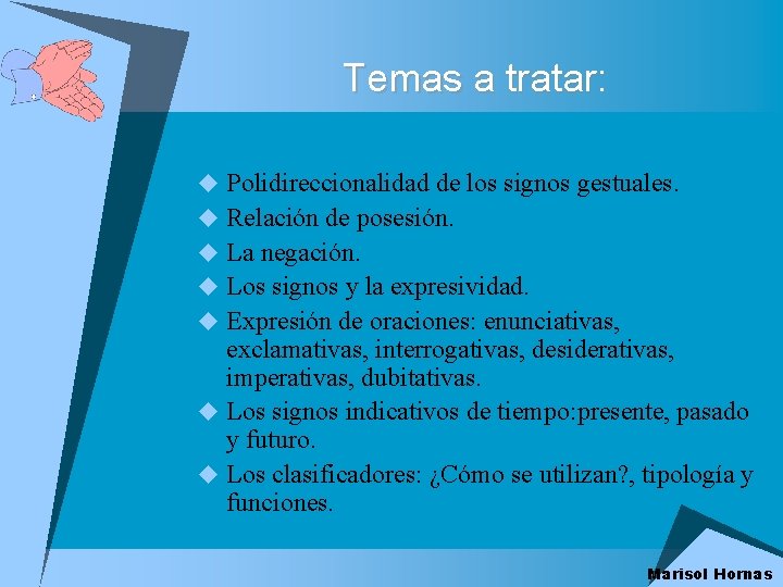 Temas a tratar: u Polidireccionalidad de los signos gestuales. u Relación de posesión. u