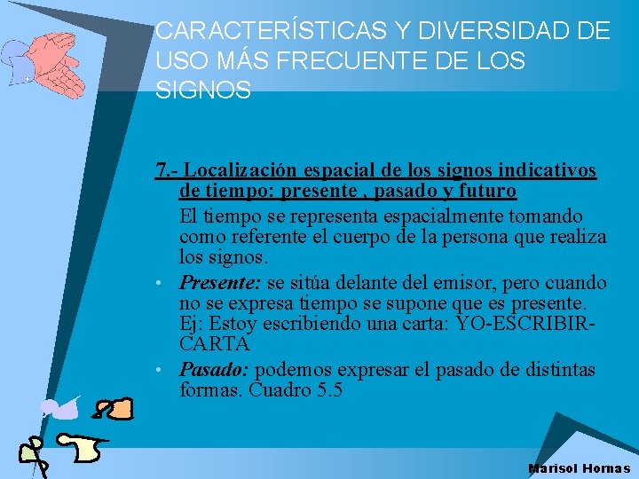 CARACTERÍSTICAS Y DIVERSIDAD DE USO MÁS FRECUENTE DE LOS SIGNOS 7. - Localización espacial