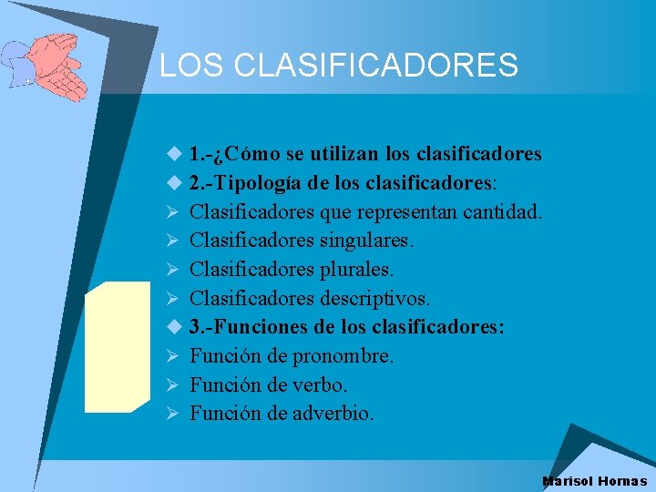 LOS CLASIFICADORES u 1. -¿Cómo se utilizan los clasificadores u 2. -Tipología de los