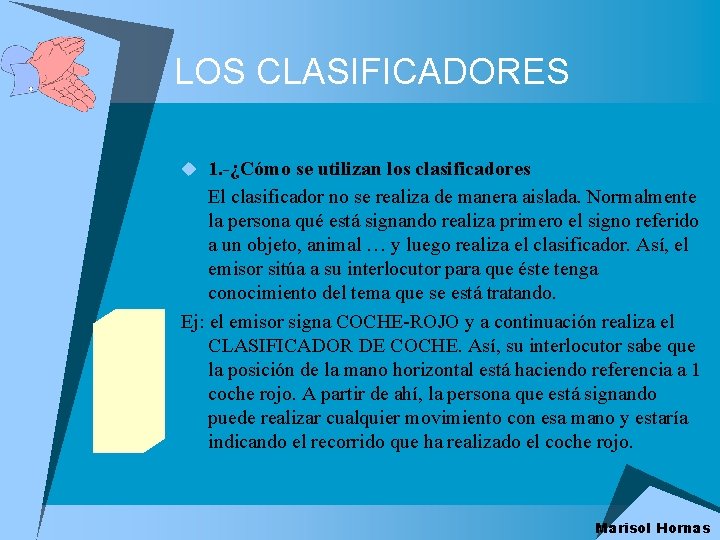 LOS CLASIFICADORES u 1. -¿Cómo se utilizan los clasificadores El clasificador no se realiza