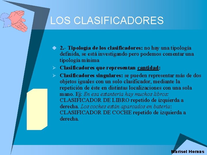 LOS CLASIFICADORES u 2. - Tipología de los clasificadores: no hay una tipología definida,