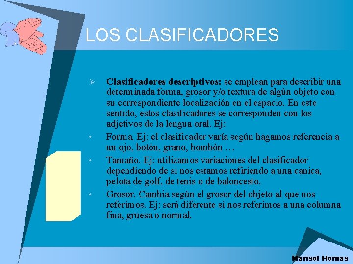 LOS CLASIFICADORES Ø • • • Clasificadores descriptivos: se emplean para describir una determinada