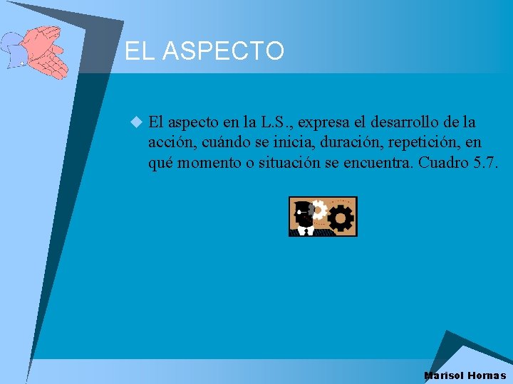 EL ASPECTO u El aspecto en la L. S. , expresa el desarrollo de