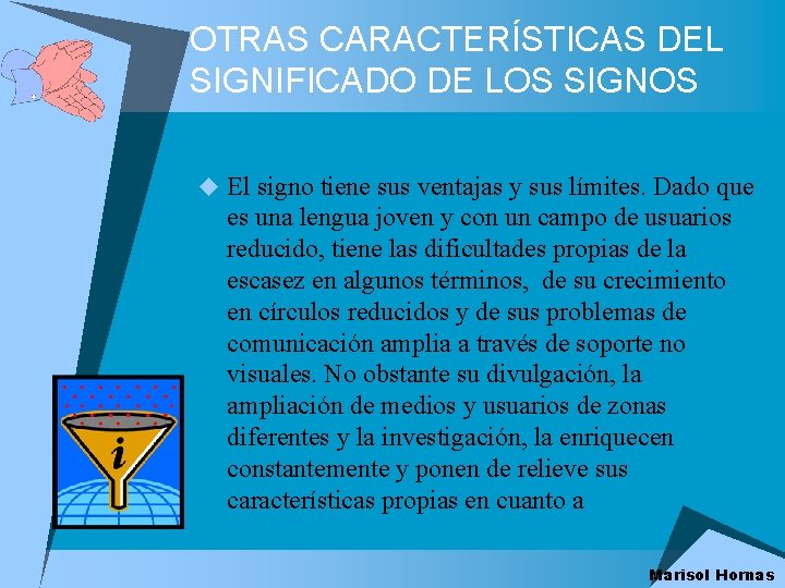 OTRAS CARACTERÍSTICAS DEL SIGNIFICADO DE LOS SIGNOS u El signo tiene sus ventajas y