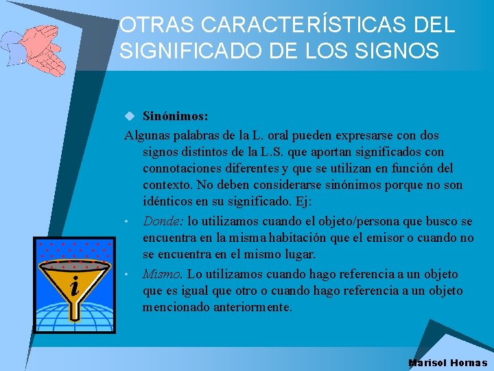 OTRAS CARACTERÍSTICAS DEL SIGNIFICADO DE LOS SIGNOS u Sinónimos: Algunas palabras de la L.