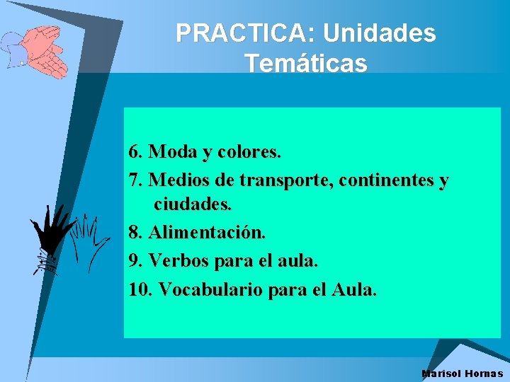 PRACTICA: Unidades Temáticas 6. Moda y colores. 7. Medios de transporte, continentes y ciudades.