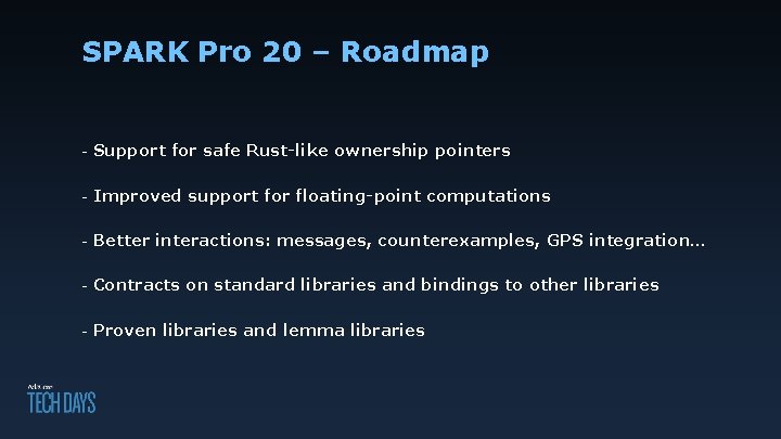 SPARK Pro 20 – Roadmap - Support for safe Rust-like ownership pointers - Improved