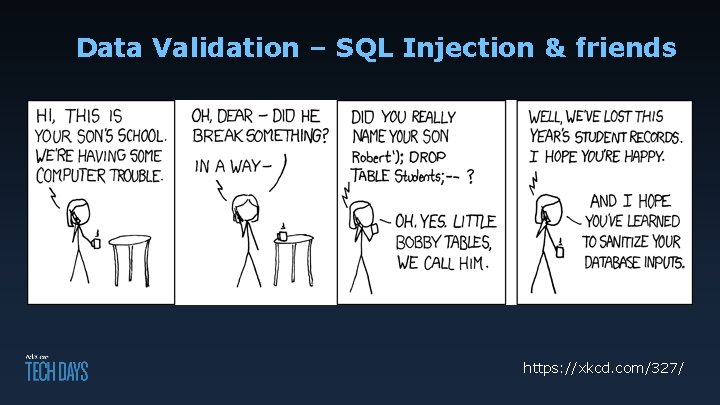 Data Validation – SQL Injection & friends https: //xkcd. com/327/ 
