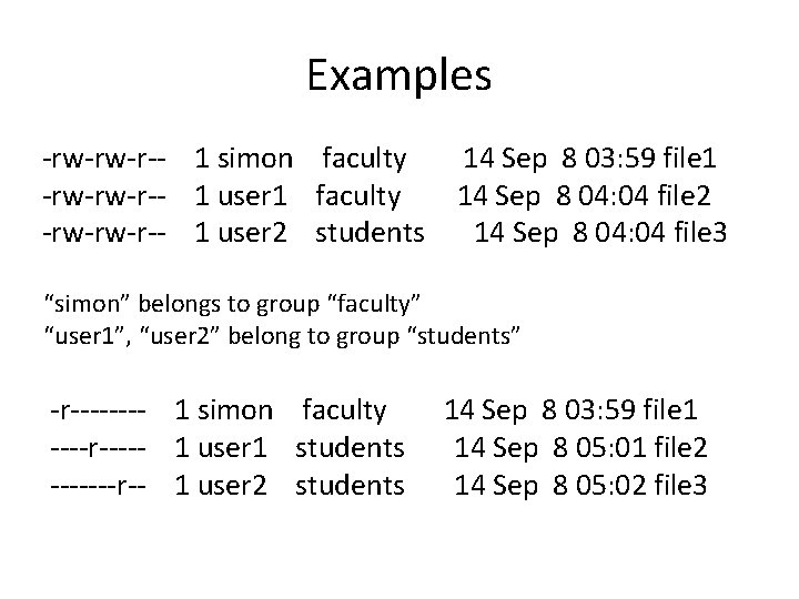 Examples -rw-rw-r-- 1 simon faculty -rw-rw-r-- 1 user 1 faculty -rw-rw-r-- 1 user 2