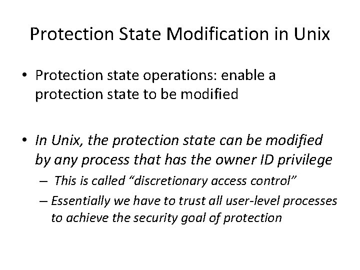 Protection State Modification in Unix • Protection state operations: enable a protection state to