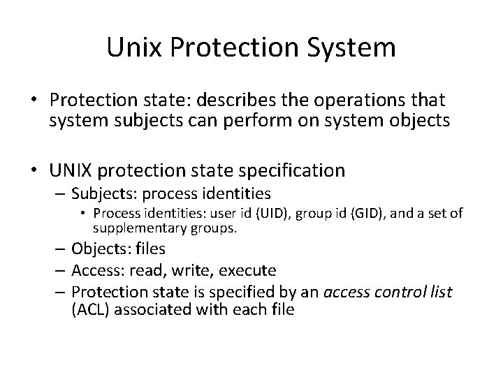 Unix Protection System • Protection state: describes the operations that system subjects can perform