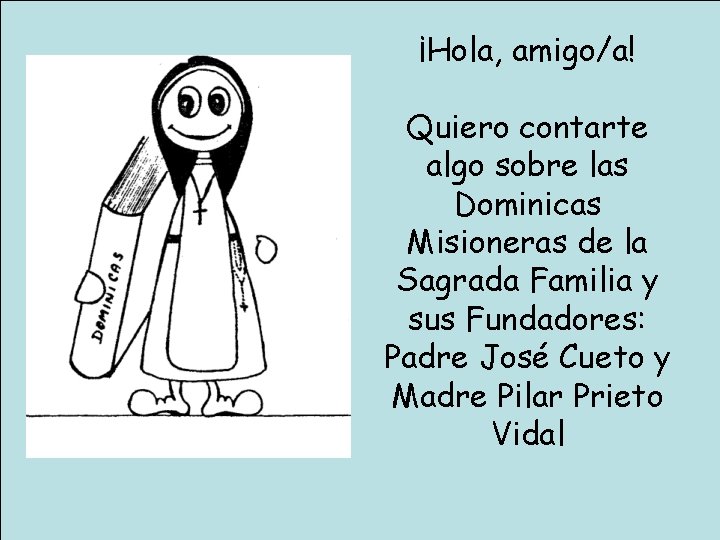 ¡Hola, amigo/a! Quiero contarte algo sobre las Dominicas Misioneras de la Sagrada Familia y