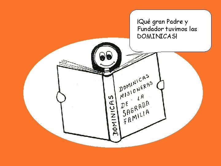 ¡Qué gran Padre y Fundador tuvimos las DOMINICAS! 